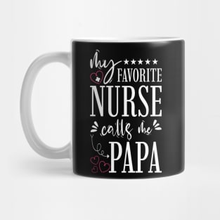 My Favorite Nurse Calls Me Papa Mug